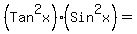 %28Tan%5E2x%29%28Sin%5E2x%29=%22%22