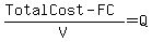 %28TotalCost+-FC%29%2FV+=++Q