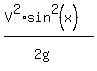 %28V%5E2%2Asin%5E2%28x%29%29%2F%282g%5E%22%22%29