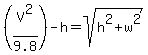 %28V%5E2%2F9.8%29-h=sqrt%28h%5E2%2Bw%5E2%29