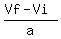 %28Vf+-+Vi%29%2Fa
