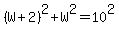 %28W%2B2%29%5E2%2BW%5E2=10%5E2