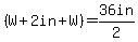 %28W%2B2in%2BW%29=36in%2F2