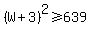%28W%2B3%29%5E2%3E=639