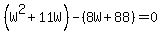 %28W%5E2%2B11W%29-%288W%2B88%29=0