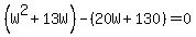 %28W%5E2%2B13W%29-%2820W%2B130%29+=+0