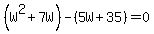 %28W%5E2%2B7W%29-%285W%2B35%29=0