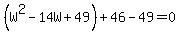 %28W%5E2-14W%2B49%29%2B46-49=0