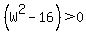 %28W%5E2-16%29%3E0