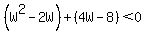 %28W%5E2-2W%29%2B%284W-8%29%3C0