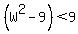 %28W%5E2-9%29%3C9