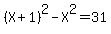 %28X%2B1%29%5E2-X%5E2=31