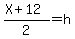 %28X%2B12%29%2F2=h