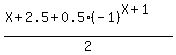 %28X%2B2.5%2B0.5%28-1%29%5E%28X%2B1%29%29%2F2