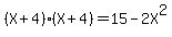 %28X%2B4%29%2A%28X%2B4%29+=+15+-+2X%5E2