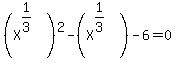 %28X%5E%281%2F3%29%29%5E2-%28X%5E%281%2F3%29%29-6=0