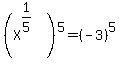 %28X%5E%281%2F5%29%29%5E5=%28-3%29%5E5