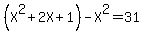 %28X%5E2%2B2X%2B1%29-X%5E2=31