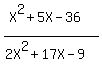 %28X%5E2%2B5X-36%29%2F%282X%5E2%2B17X-9%29