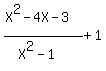 %28X%5E2-4X-3%29%2F%28X%5E2-1%29%2B1