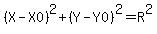 %28X-X0%29%5E2%2B%28Y-Y0%29%5E2=R%5E2