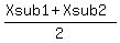 %28Xsub1%2BXsub2%29%2F2