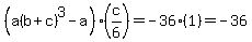 %28a%28b%2Bc%29%5E3-a%29%28c%2F6%29=-36%281%29=-36