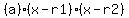 %28a%29%28x-r1%29%28x-r2%29
