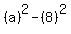 %28a%29%5E2-%288%29%5E2