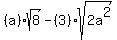 %28a%29sqrt%288%29+-+%283%29sqrt%282a%5E2%29