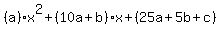 %28a%29x%5E2%2B%2810a%2Bb%29x%2B%2825a%2B5b%2Bc%29