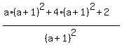%28a%2A%28a%2B1%29%5E2%2B4%28a%2B1%29%5E2%2B2%29%2F%28a%2B1%29%5E2
