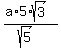 %28a%2A5%2Asqrt%283%29%29%2F%28sqrt%285%29%29