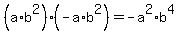 %28a%2Ab%5E2%29%2A%28-a%2Ab%5E2%29=-a%5E2%2Ab%5E4