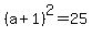\"%28a%2B1%29%5E2=25\"