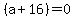%28a%2B16%29=0