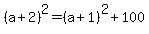 %28a%2B2%29%5E2=%28a%2B1%29%5E2%2B100