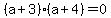 %28a%2B3%29%28a%2B4%29=0