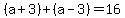 %28a%2B3%29%2B%28a-3%29=16