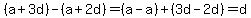 %28a%2B3d%29-%28a%2B2d%29=%28a-a%29%2B%283d-2d%29=d