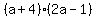 %28a%2B4%29%282a-1%29