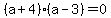 %28a%2B4%29%28a-3%29+=+0