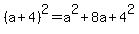 %28a%2B4%29%5E2=a%5E2%2B8a%2B4%5E2