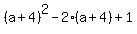 %28a%2B4%29%5E2-2%28a%2B4%29%2B1