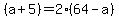 %28a%2B5%29=2%2864-a%29