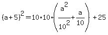 %28a%2B5%29%5E2=10%2A10%2A%28a%5E2%2F10%5E2%2Ba%2F10%29%2B25