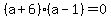 %28a%2B6%29%28a-1%29=0
