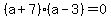 %28a%2B7%29%28a-3%29=0