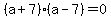 %28a%2B7%29%28a-7%29+=+0