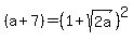 %28a%2B7%29=%281%2Bsqrt%282a%29%29%5E2
